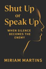 SHUT UP OR SPEAK UP