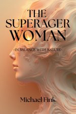 THE SUPERAGER WOMAN - IN BALANCE WITH NATURE