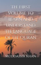 The First Volume to Learn and Understand the Language of the Quran