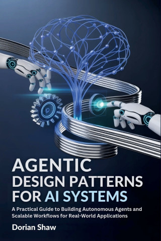 Agentic Design Patterns for Ai Systems