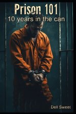 Prison 101 - Ten years in the can