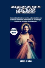 ROSENKRANZ UND NOVENE ZUR GÖTTLICHEN BARMHERZIGKEIT
