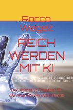 REICH WERDEN MIT KI