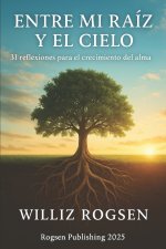 Entre mi Raíz y el Cielo