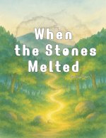 When the Stones Melted