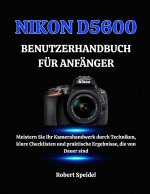 NIKON D5600 BENUTZERHANDBUCH FÜR ANFÄNGER