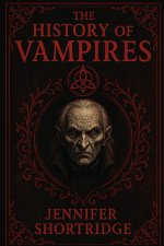 THE HISTORY OF VAMPIRES