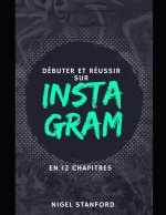 Débuter et réussir sur Instagram