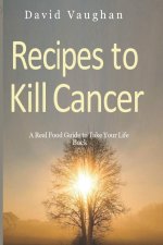 RECIPES TO KILL CANCER