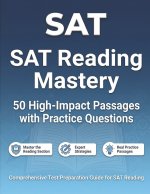 SAT Reading Mastery 50 High-Impact Passages with Practice Questions
