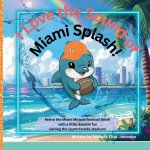 I Love the Sound of Miami Splash!