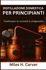 DISTILLAZIONE DOMESTICA PER PRINCIPIANTI