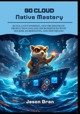 Go Cloud Native Mastery