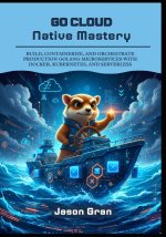 Go Cloud Native Mastery