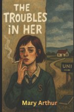 The troubles in her