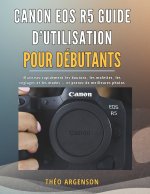 Canon EOS R5 Guide d'utilisation pour débutants