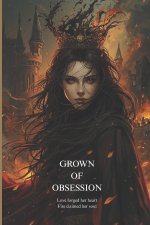 Crown of Obsession -Love forged her heart. Fire claimed her soul