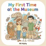 My First Time at the Museum
