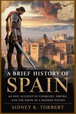 A BRIEF HISTORY OF SPAIN