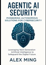 Agentic AI Security Pioneering Autonomous Solutions for Cybersecurity