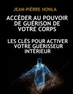 ACCÉDER AU POUVOIR DE GUÉRISON DE VOTRE CORPS