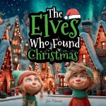 The Elves Who Found Christmas
