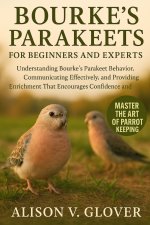 BOURKE'S PARAKEETS FOR BEGINNERS AND EXPERTS