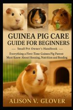 GUINEA PIG CARE GUIDE FOR BEGINNERS