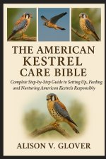 THE AMERICAN KESTREL CARE BIBLE