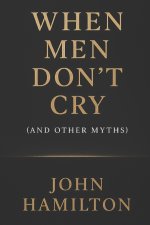 When Men Don't Cry (and Other Myths)