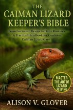 THE CAIMAN LIZARD KEEPER'S BIBLE