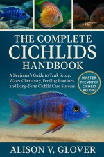 THE COMPLETE CICHLIDS HANDBOOK