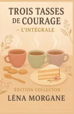 Trois tasses de courage L'intégrale