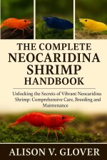 THE COMPLETE NEOCARIDINA SHRIMP HANDBOOK