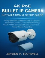 4K POE BULLET IP CAMERA INSTALLATION & SETUP GUIDE