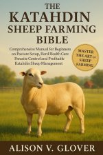 THE KATAHDIN SHEEP FARMING BIBLE