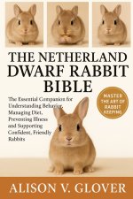 THE NETHERLAND DWARF RABBIT BIBLE