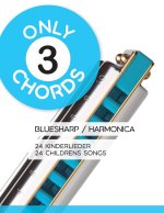 Only 3 Chords - Bluesharp / Harmonica - 24 Kinderlieder / 24 Childrens Songs