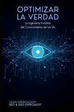 Optimizar la Verdad. La Ingeniería Invisible del Conocimiento de las IAs