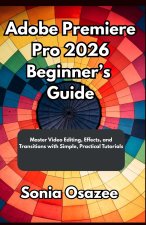 Adobe Premiere Pro 2026 Beginner's Guide