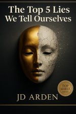 The Top 5 Lies We Tell Ourselves