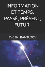 INFORMATION ET TEMPS. PASSÉ, PRÉSENT, FUTUR.