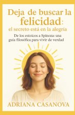 Deja de buscar la felicidad