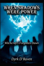When Shadows Were Power