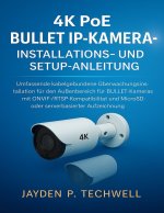4K POE BULLET IP-KAMERA - INSTALLATIONS- UND SETUP-ANLEITUNG
