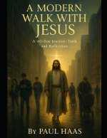 A Modern Walk With Jesus