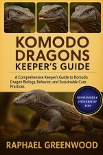 KOMODO DRAGONS KEEPER'S GUIDE