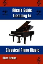 Allen's Guide Listening to Classical Piano Music