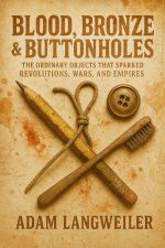 BLOOD, BRONZE & BUTTONHOLES