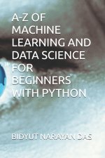 A-Z OF MACHINE LEARNING AND DATA SCIENCE FOR BEGINNERS WITH PYTHON